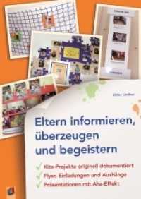 Eltern informieren, überzeugen und begeistern : Kita-Projekte originell dokumentiert - Flyer, Einladungen und Aushänge - Präsentationen mit Aha-Effekt （2011. 96 S. 297 mm）