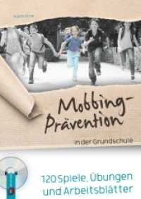 Mobbing-Prävention in der Grundschule : 120 Spiele, Übungen und Arbeitsblätter （2012. 190 S. mit editierbaren Word-Arbeitsblättern auf CD-ROM. 29）