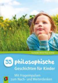 55 philosophische Geschichten für Kinder : Mit Frageimpulsen zum Nach- und Weiterdenken （1. Aufl. 2012. 128 S. m. Illustr. 230 mm）