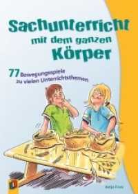 Sachunterricht mit dem ganzen Körper : 77 Bewegungsspiele zu vielen Unterrichtsthemen （1. Aufl. 2013. 96 S. m. Abb. 240 mm）