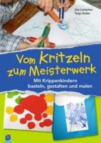 Vom Kritzeln zum Meisterwerk : Mit Krippenkindern basteln, gestalten und malen （2015. 64 S. m. farb. Abb. 297 mm）
