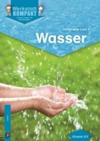 Wasser - Klasse 3/4 : Kopiervorlagen mit Arbeitsblättern. Klasse 3/4 (Werkstatt kompakt - Kopiervorlagen mit Arbeitsblättern) （1. Aufl. 2015. 48 S. m. Illustr. 297 mm）