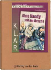 Ohne Handy - voll am Arsch! (K.L.A.R. - Literatur-Kartei) （2015. 64 Bl. 297 mm）