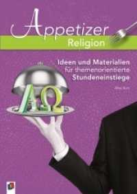 Religion : Ideen und Materialien für themenorientierte Stundeneinstiege (Appetizer) （2016. 120 S. 297 mm）