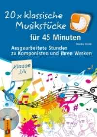 20 x klassische Musikstücke für 45 Minuten - Klasse 3/4 : Ausgearbeitete Stunden zu Komponisten und ihren Werken （2017. 96 S. inkl. Audio-CD. 297 mm）