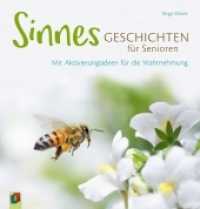 Sinnesgeschichten f&uuml;r Senioren : Mit Aktivierungsideen f&uuml;r die Wahrnehmung （2018. 96 S. 220 mm）