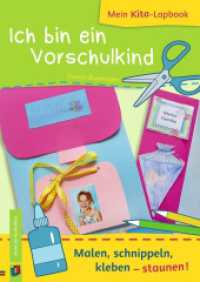 Ich bin ein Vorschulkind : Malen, schnippeln, kleben - staunen! (Mein Kita-Lapbook) （2018. 64 S. Enthält farbige Abbildungen. 297 mm）