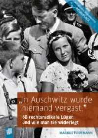 "In Ausschwitz wurde niemand vergast." : 60 rechtsradikale Lügen und wie man sie widerlegt （Überarbeitete Neuauflage. 2018. 192 S. 240 mm）