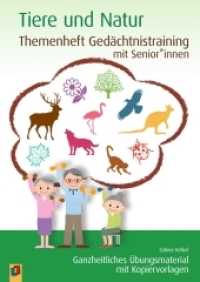 Tiere und Natur : Ganzheitliches Übungsmaterial mit Kopiervorlagen (Themenheft Gedächtnistraining mit Senioren und Seniorinnen) （2020. 64 S. Enthält farbige Abbildungen. 297 mm）