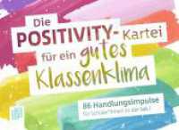 Die Positivity-Kartei f&uuml;r ein gutes Klassenklima : 86 Handlungsimpulse f&uuml;r Sch&uuml;ler und Sch&uuml;lerinnen in der Sek I （2020. 86 S. 86 farbige Karten, banderoliert. 105 x 148 mm）