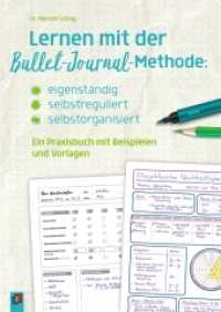 Lernen mit der Bullet-Journal-Methode: eigenständig - selbstreguliert - selbstorganisiert : Ein Praxisbuch mit Beispielen und Vorlagen. Klasse 5-13