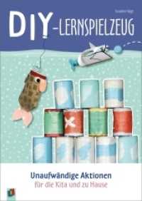 DIY-Lernspielzeug : Unaufwändige Aktionen für die Kita und zu Hause （2021. 96 S. Enthält farbige Abbildungen. 297 mm）