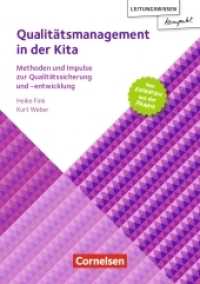 Qualitätsmanagement in der Kita : Methoden und Impulse zur Qualitätssicherung und -entwicklung - von Experten aus der Praxis (Leitungswissen kompakt) （2018. 112 S. zahlr. Abb.; inkl. Download-Material. 210 mm）