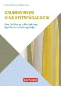 Grundwissen Kindheitspädagogik : Eine Einführung in Perspektiven, Begriffe und Handlungsfelder (Grundwissen Frühpädagogik) （2022. 296 S. 240 mm）