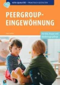 Peergroup-Eingewöhnung : Für Kita, Krippe und Kindertagespflege (Kita-Qualität praktisch gestalten) （2022. 120 S. mit farbigen Abbildungen. 297 mm）