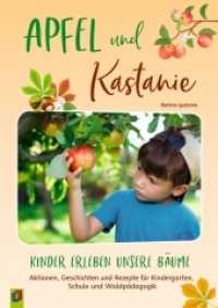 Apfel und Kastanie - Kinder erleben unsere B&auml;ume : Aktionen, Geschichten und Rezepte f&uuml;r Kindergarten, Schule und Waldp&auml;dagogik （2022. 120 S. Enth&auml;lt farbige Abbildungen. 297 mm）