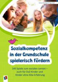Sozialkompetenz in der Grundschule spielerisch fördern : 145 Spiele zum sozialen Lernen auch für DaZ-Kinder und Kinder ohne Kita-Erfahrung （2023. 132 S. 18 Seiten Zusatzdownload mit farbigen Foto-, Bild- und Ko）