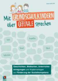 Mit Grundschulkindern über Gefühle sprechen : Geschichten, Bildkarten, Unterrichtsanregungen und Kopiervorlagen zur Förderung der Sozialkompetenz （2023. 96 S. mit 14 farbigen A4-Bildkarten (quer). 297 mm）