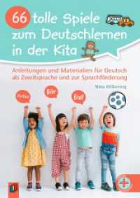 66 tolle Spiele zum Deutschlernen in der Kita : Anleitungen und Materialien für Deutsch als Zweitsprache und zur Sprachförderung - vollständig überarbeitete und aktualisierte Neuauflage （2024. 80 S. inkl. farbigen Abbildungen und Download-Material. 240 mm）