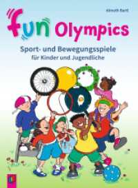 Fun-Olympics : Sport- und Bewegungsspiele für Kinder und Jugendliche in Grundschule und Sekundarstufe, aktualisierte Neuauflage （2. Aufl. 2024. 96 S. zahlreiche farbige Abbildungen. 260 mm）