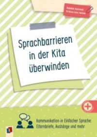 Sprachbarrieren in der Kita überwinden : Kommunikation in Einfacher Sprache -  Elternbriefe, Aushänge und mehr (Perfekt organisiert im Kita-Alltag) （2024. 80 S. enthält farbige Abbildungen, inkl. Download-Material.）