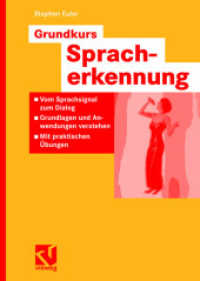 Grundkurs Spracherkennung : Vom Sprachsignal zum Dialog - Grundlagen und Anwendungen verstehen - Mit praktischen Übungen (Computational Intelligence) （2006. 2006. x, 202 S. X, 202 S. Mit Beispielen und zahlr. Übungen）