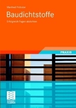 Baudichtstoffe : Erfolgreich Fugen abdichten (Praxis) （2008. 210 S. m. 68 Abb. u. 41 Tab. 24 cm）