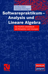 Softwarepraktikum - Analysis und Lineare Algebra : Ein MAPLE-Arbeitsbuch mit vielen Beispielen und Lösungen