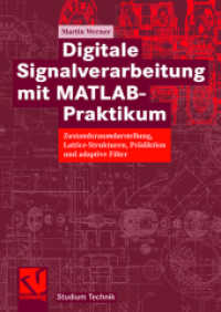 Digitale Signalverarbeitung mit MATLAB®-Praktikum : Zustandsraumdarstellung, Lattice-Strukturen, Prädiktion und adaptive Filter (Studium Technik)