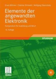 Elemente Der Angewandten Elektronik : Kompendium Für Ausbildung Und Beruf （16TH）