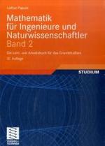 Mathematik für Ingenieure und Naturwissenschaftler Bd.2 : Ein Lehr- und Arbeitsbuch für das Grundstudium. Mit zahlreichen Beispielen aus Naturwissenschaft und Technik sowie 324 Übungsaufgaben mit ausführlichen Lösungen （12., überarb. u. erw. Aufl. 2009. XXII, 796 S. m. 345 Abb. 24 cm）