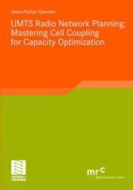 UMTS Radio Network Planning: Mastering Cell Coupling for Capacity Optimization (Advanced Studies Mobile Research Center Bremen) （2008. x, 186 S. 31 Tabellen. 21 cm）