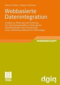 Webbasierte Datenintegration : Ansätze zur Messung und Sicherung der Informationsqualität in heterogenen Datenbeständen unter Verwendung eines vollständig webbasierten Werkzeuges (Ausgezeichnete Arbeiten zur Informationsqualit