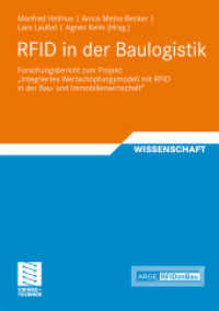 RFID in der Baulogistik : Forschungsbericht zum Projekt 'Integriertes Wertschöpfungsmodell mit RFID in der Bau- und Immobilienwirtschaft' (Wissenschaft) （2009. xlvii, 735 S. XLVII, 735 S. 210 mm）