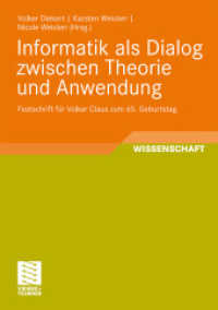 Informatik als Dialog zwischen Theorie und Anwendung : Festschrift für Volker Claus zum 65. Geburtstag （2009. xii, 250 S. XII, 250 S. 58 Abb. 21 cm）