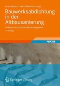 Bauwerksabdichtung in Der Altbausanierung : Verfahren Und Juristische Betrachtungsweise （3TH）