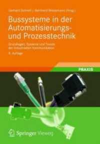 Bussysteme in Der Automatisierungs- Und Prozesstechnik : Grundlagen, Systeme Und Anwendungen Der Industriellen Kommunikation （8TH）