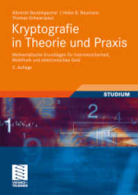 Kryptografie in Theorie und Praxis : Mathematische Grundlagen für elektronisches Geld, Mobilfunk und elektronisches Geld (Studium) （2., überarb. Aufl. 2009. xiv, 324 S. XIV, 324 S. 146 Abb. 240 mm）