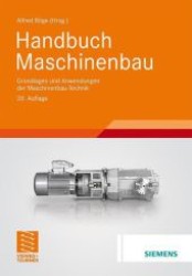 Handbuch Maschinenbau : Grundlagen und Anwendungen der Maschinenbau-Technik （20., überarb. u. aktualis. Aufl. 2011. Getr. Pag. Mit 1952 Abb. u）