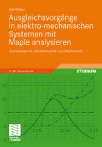Ausgleichsvorgänge in elektro-mechanischen Systemen mit Maple analysieren : Grundwissen für Antriebstechnik und Mechatronik. Mit Online-Service (Studium) （2010. xii, 284 S. XII, 284 S. 69 Abb. Mit zahlreichen Beispielen und M）