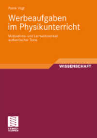Werbeaufgaben im Physikunterricht : Motivations- und Lernwirksamkeit authentischer Texte （2010. xxiv, 310 S. XXIV, 310 S. 71 Abb. 210 mm）