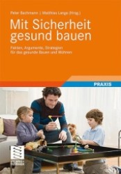 Das Wohngesundheitsbuch : Mit Sicherheit Gesund Wohnen: Fakten, Argumente Und Strategien