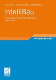 Intellibau : Anwendbarkeit Der Rfid-Technologie Im Bauwesen (Schriften Zur Bauverfahrenstechnik) （2011）
