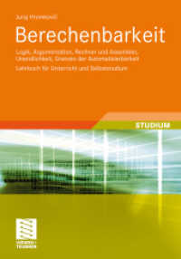 Berechenbarkeit : Logik, Argumentation, Rechner und Assembler, Unendlichkeit, Grenzen der Automatisierbarkeit Lehrbuch für Unterricht und Selbststudium