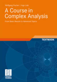 A Course in Complex Analysis : From Basic Results to Advanced Topics （2011. viii, 272 S. 21 SW-Abb.）