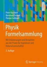Physik Formelsammlung : Mit Erläuterungen Und Beispielen Aus Der Praxis Für Ingenieure Und Naturwissenschaftler （3RD）
