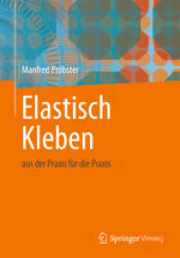 Elastisch Kleben : aus der Praxis für die Praxis （2013. xvii, 282 S. XVII, 282 S. 135 Abb., 70 Abb. in Farbe. 210 mm）