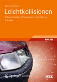 Leichtkollisionen : Wahrnehmbarkeit und Nachweis von Pkw-Kollisionen (ATZ/MTZ-Fachbuch) （2., erg. Aufl. 2012. x, 190 S. X, 190 S. 193 Abb., 190 Abb. in Farbe.）