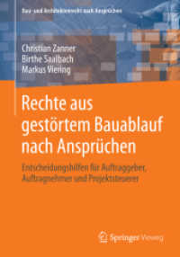 Rechte aus gestörtem Bauablauf nach Ansprüchen : Entscheidungshilfen für Auftraggeber, Auftragnehmer und Projektsteuerer (Bau- und Architektenrecht nach Ansprüchen) （xiii, 228 S. XIII, 228 S. 65 Abb., 5 Abb. in Farbe. 240 mm）