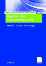 Angewandte Industrieökonomik : Theorien, Modelle, Anwendungen （2006. x, 290 S. X, 290 S. 244 mm）
